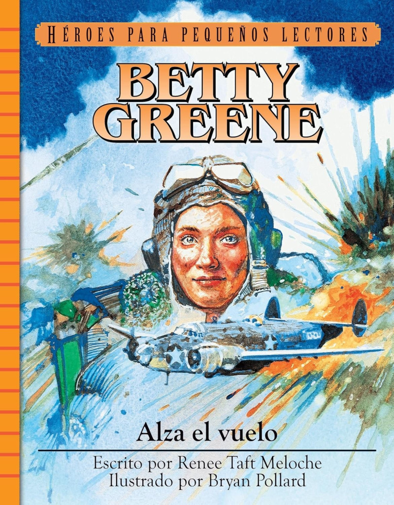 Betty Greene/ Alza El Vuelo/ Heroes Para Pequeños Lectores