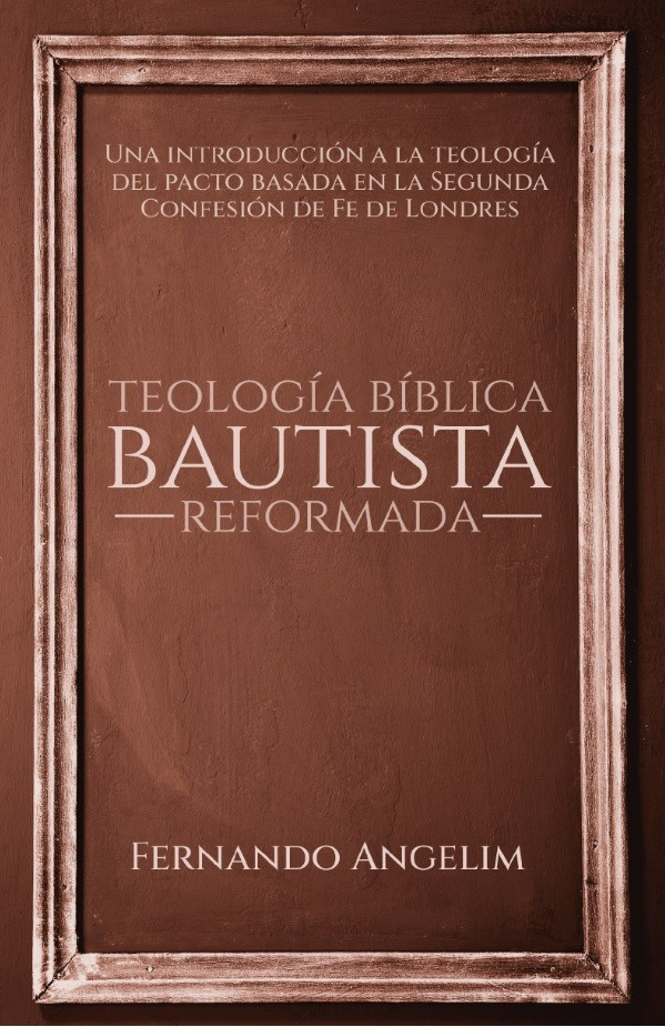 CLC Chile | TEOLOGÍA BÍBLICA BAUTISTA REFORMADA